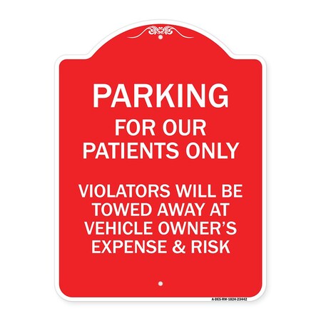 Signmission Parking for Our Patients Only Violators Will Be Towed Away at Vehicle Owners Expense, RW-1824-23442 A-DES-RW-1824-23442